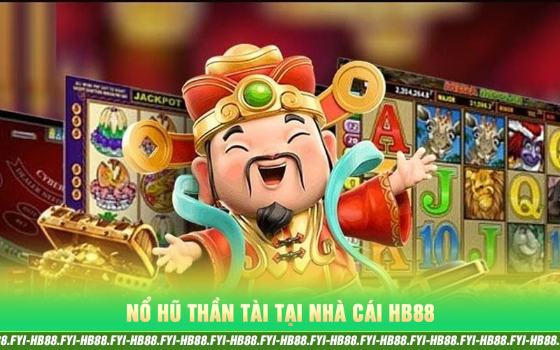 Nổ Hũ Thần Tài tại nhà cái HB88